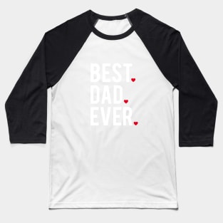 Best dad ever, white with red hearts Baseball T-Shirt